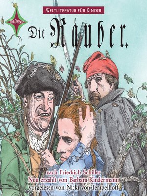 cover image of Weltliteratur für Kinder--Die Räuber von Friedrich Schiller (Neu erzählt von Barbara Kindermann)